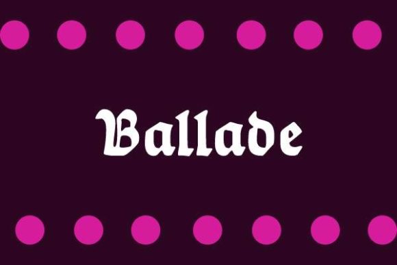Ballade: The Blackletter Font with a Modern Edge