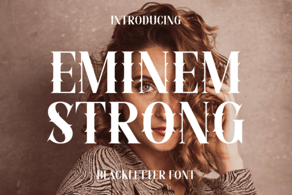 Eminem Strong: The Bold Blackletter Font for Modern Edge
